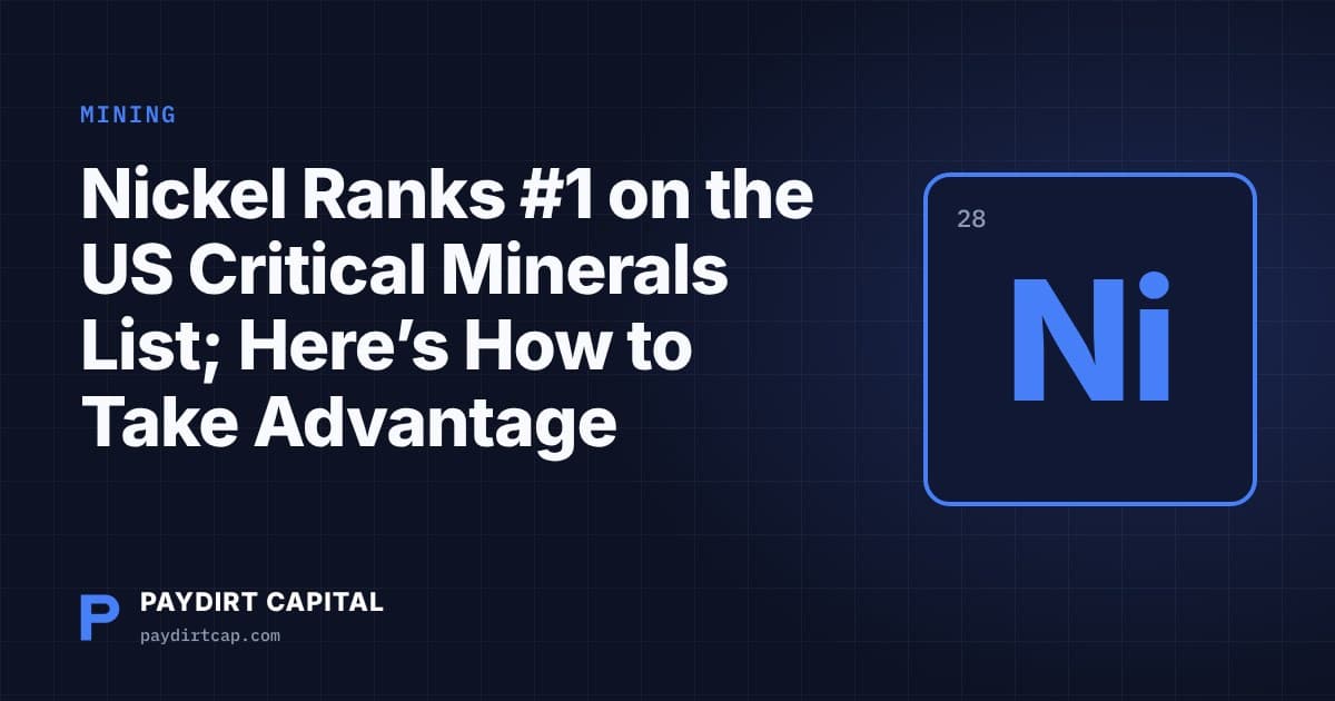 Paydirt Capital cover: Nickel Ranks #1 on the US Critical Minerals List; Here's How to Take Advantage