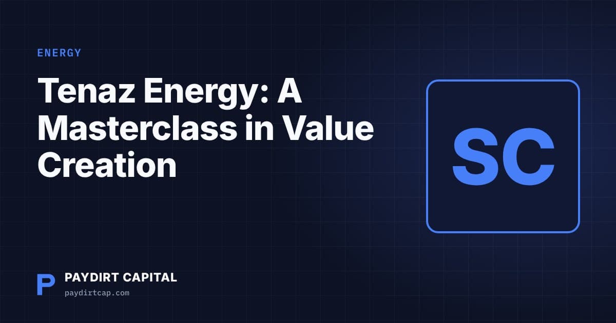 Paydirt Capital cover: Tenaz Energy: A Masterclass in Value Creation