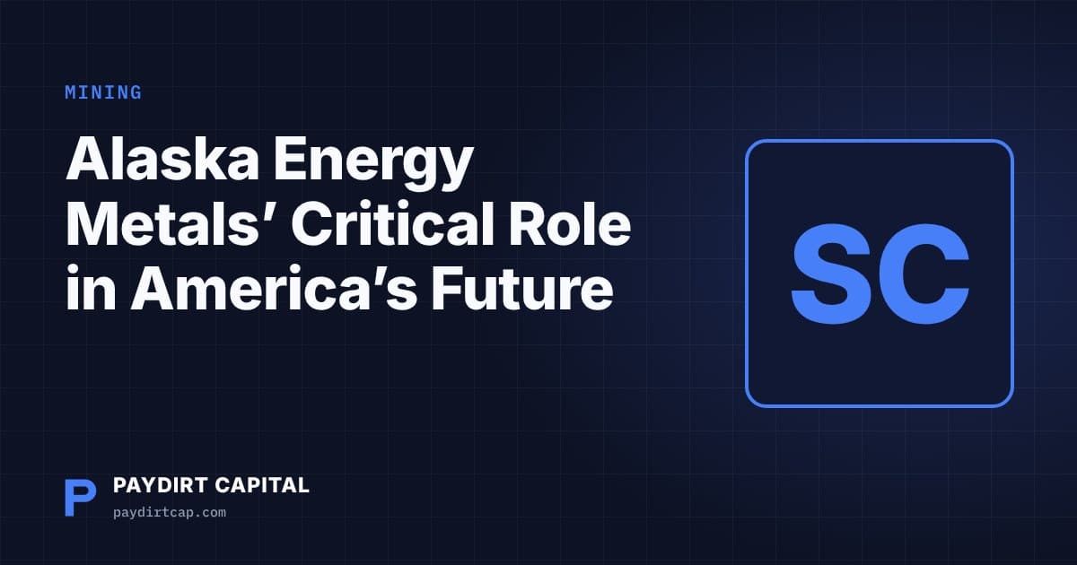 Paydirt Capital cover: Alaska Energy Metals' Critical Role in America's Future