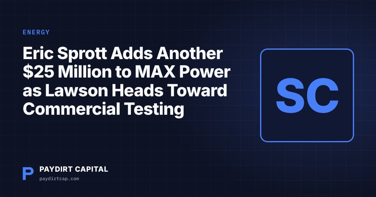 Eric Sprott Adds Another $25 Million to MAX Power as Lawson Heads Toward Commercial Testing